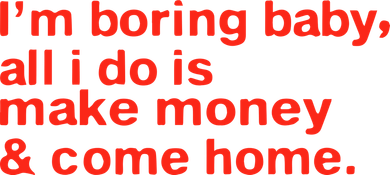 I’M Boring Baby All I Do Is Make Money And Come Home Doggie Tank