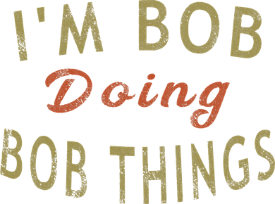 Im Bob Doing Bob Things Funny Saying Gift Holiday Button