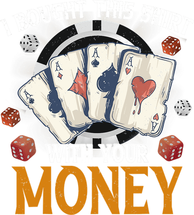 I Bought This Shirt With Your Money Casino Funny Poker Doddie Hoodie