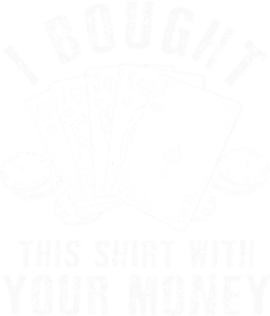 I Bought This With Your Money Funny Poker Tank Top