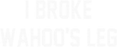 I Broke WahooS Leg Funny Toddler Hoodie