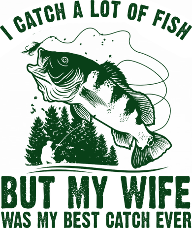 I Catch A Lot Of Fish But My Wife Was My Best Catch Ever Ornament