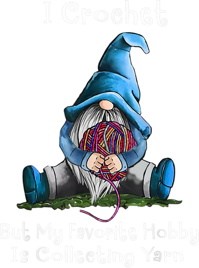 I Crochet But My Favorite Hobby Is Collecting Yarn Gnome Tumbler