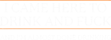I Came Here To Drink And Fuck Almost Done Drinking Toddler Long Sleeve