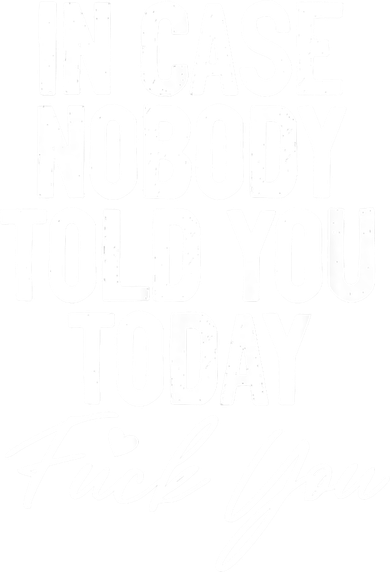 In Case Nobody Told You Today Fuck You Funny Toddler T-Shirt