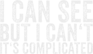 I Can See But I Can't It's Complicated Mousepad