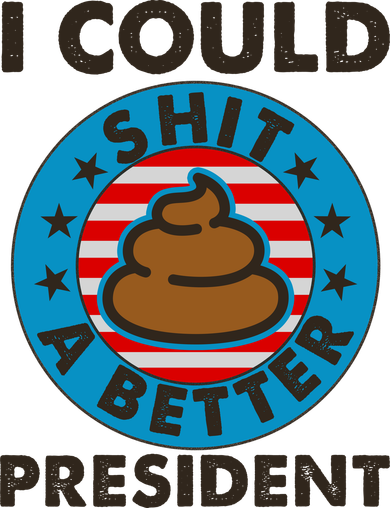 I Could Shit A Better President Poop Emblem Women's Long Sleeve Shirt