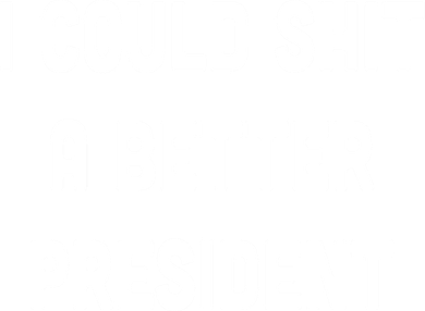 I Could Shit A Better President Women's Long Sleeve Shirt