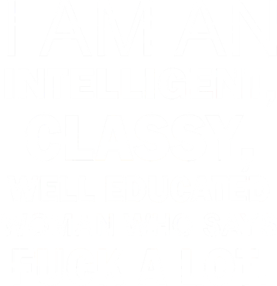 I Am An Intelligent Classy Educated Button