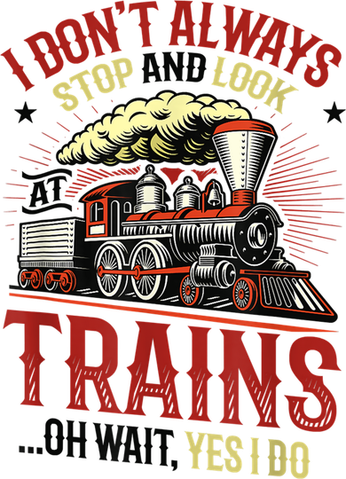 I Don't Always Stop And Look At Trains Gift Women's Tank Top