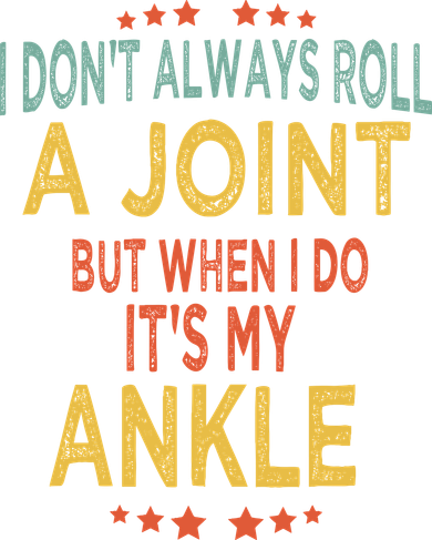 I DonT Always Roll A Joint But When I Do ItS My Ankle Meme Kids T-Shirt