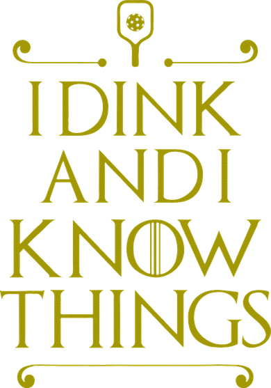 I Dink And I Know Things Funny Pickleball Button