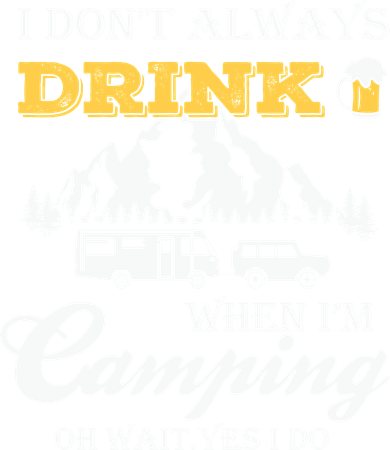 I Don't Always Drink When I'm Camping Lovers Funny Camper Doddie Hoodie