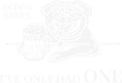 In Dog Beers Ive Only Had One Funny Drinking Doggie Tank
