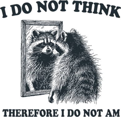 I Do Not Think Therefore I Do Not Am Raccoon Philosopher Coaster