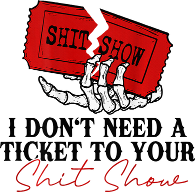 I DonT Need A Ticket To Your Shit Show Kids Hoodie