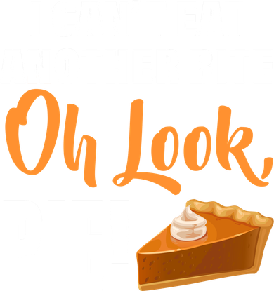 I Can't Eat Another Bite Oh Look PIE! Button