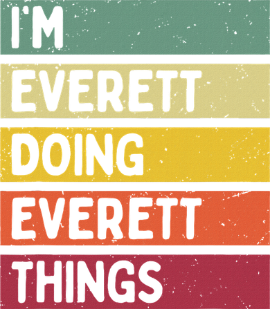 IM Everett Doing Everett Things Funny Personalized Quote Toddler Long Sleeve