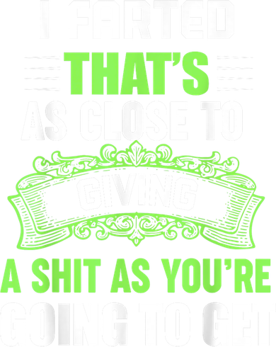 I Farted That's As Close To Giving A Shit Apron