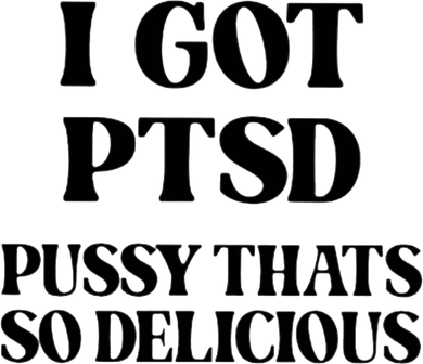 I Got PTSD Pussy Thats So Delicious Beanie