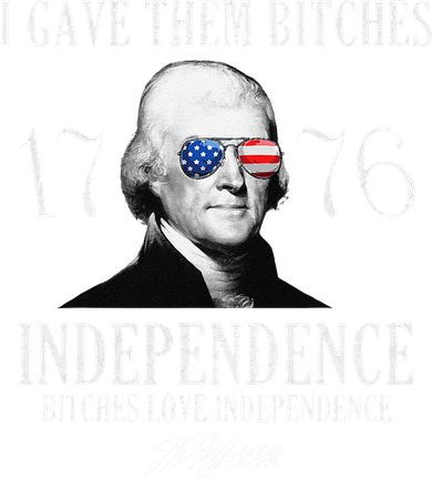 I Gave Them Bitches 1776 Independence Love Independence Women's T-Shirt