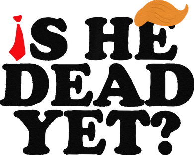 Is He Dead Yet 2025 Toddler Long Sleeve