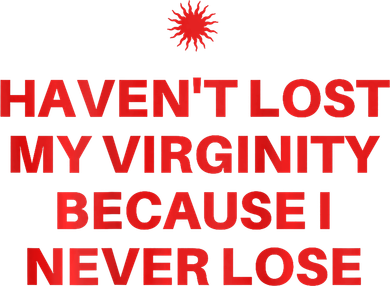 I HavenT Lost My Virginity Because I Never Lose Sarcastic Toddler Long Sleeve