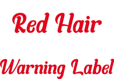 I Have Red Hair Because God Knew I Needed A Label Funny Red Hair Hat
