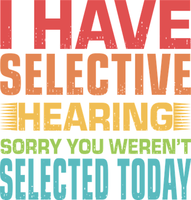 I Have Selective Hearing Sorry You Werent Selected Today Doggie Tank