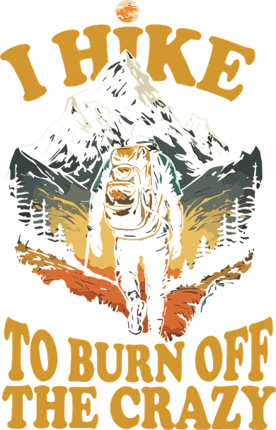 I Hike To Burn Off The Crazy Hoodie