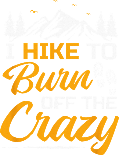 I Hike To Burn Off The Crazy Funny Hiking Coffee Mug