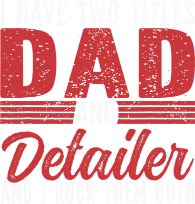 I have two Titles Dad and Detailer Car Detailing Hat