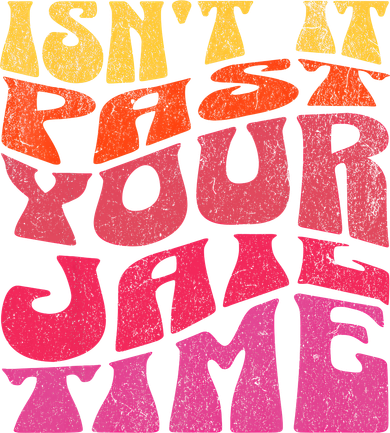Isn’T It Past Your Jail Time Coaster