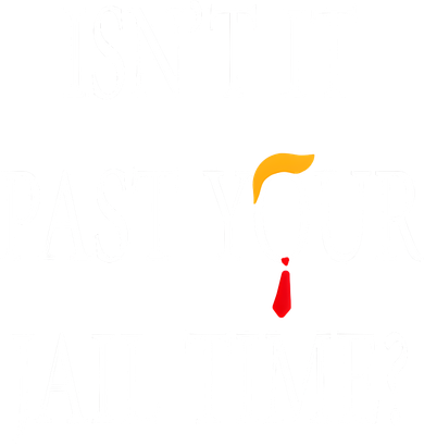 Isn’T It Past Your Jail Time Tumbler