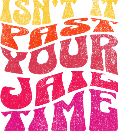 Isn’T It Past Your Jail Time Tote Bag