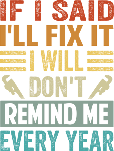 If I Said I'll Fix It Cool Gift I Will Cool Gift Don't Remind Me Every Year Gift Kids Sweatshirt