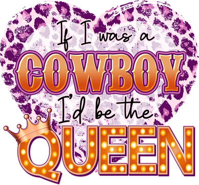 If I Was A Cowboy I'd Be The Queen Women's Long Sleeve Shirt