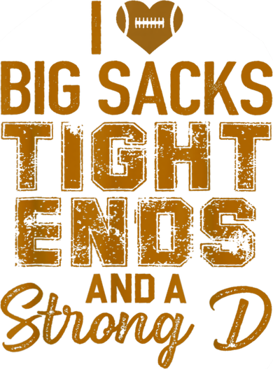 I Love Big Sacks Tight Ends And A Strong D Funny Football Kids T-Shirt