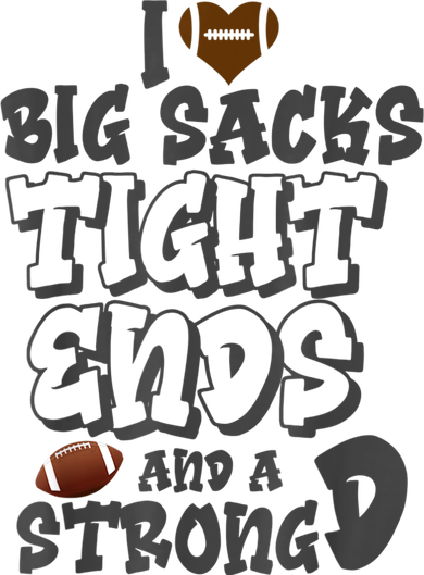 I Love Big Sacks Tight Ends And A Strong D Funny Football Kids T-Shirt