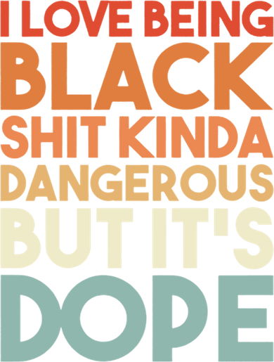 I Love Being Black History Kinda Dangerous But It's Dope Gift Button
