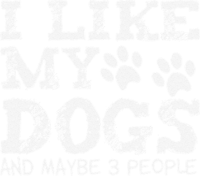 I Like My Dogs And Maybe 3 People Funny Sarcastic Dog Lover Toddler T-Shirt