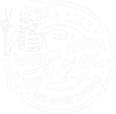 I Like Murder Shows Comfy Clothes And Maybe 3 People Skull Baby Bodysuit