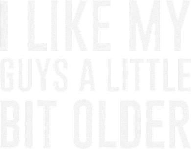 I Like My Guys A Little Bit Older Funny Quote Beanie