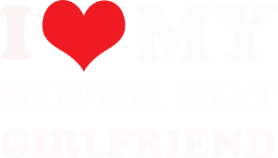 I Love My Super Hot Girlfriend I Heart My Girlfriend Toddler Sweatshirt