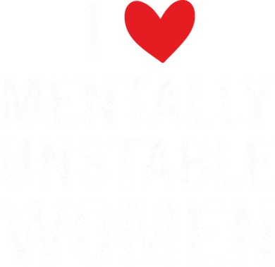 I Love Mentally Unstable Women Funny Ironic Meme Women's Dry Zone Grid Polo