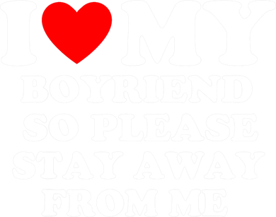 I Love My Boyfriend So Please Stay Away From Me Funny T Tumbler
