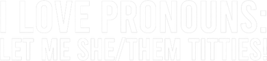 I Love Pronouns Let Me She Them Titties! Coaster