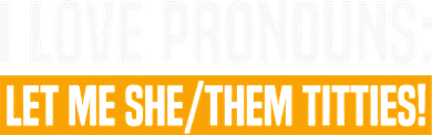 I Love Pronouns Let Me She Them Titties Women's Tank Top