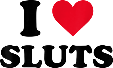 I Love Sluts Toddler T-Shirt