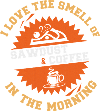 I Love The Smell Of Sawdust & Coffee In The Morning Woodwork Women's Long Sleeve Shirt